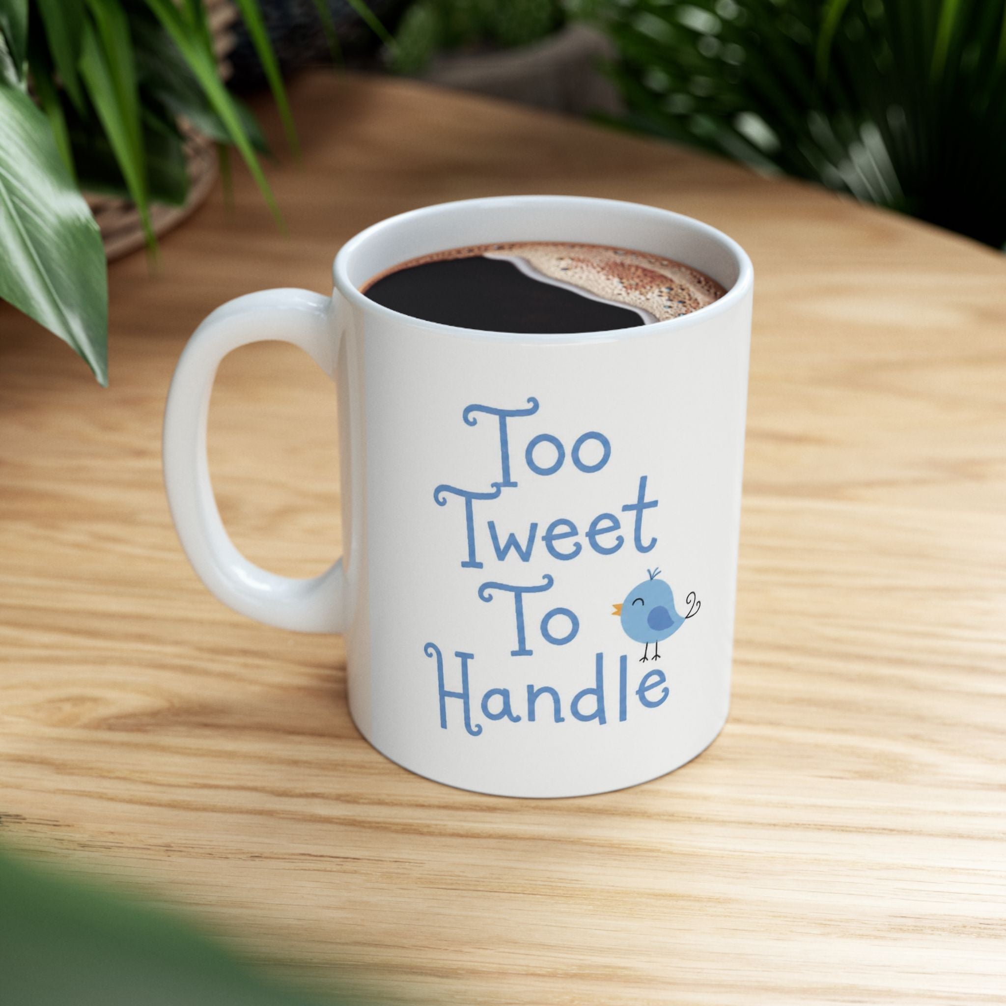 Too Tweet To Handle Ceramic Mug — Blue Bird Coffee & Tea Cup (11oz, 15oz)
