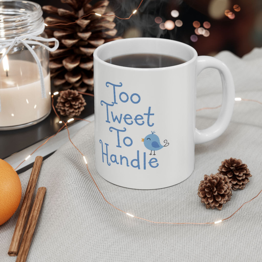 Too Tweet To Handle Ceramic Mug — Blue Bird Coffee & Tea Cup (11oz, 15oz)