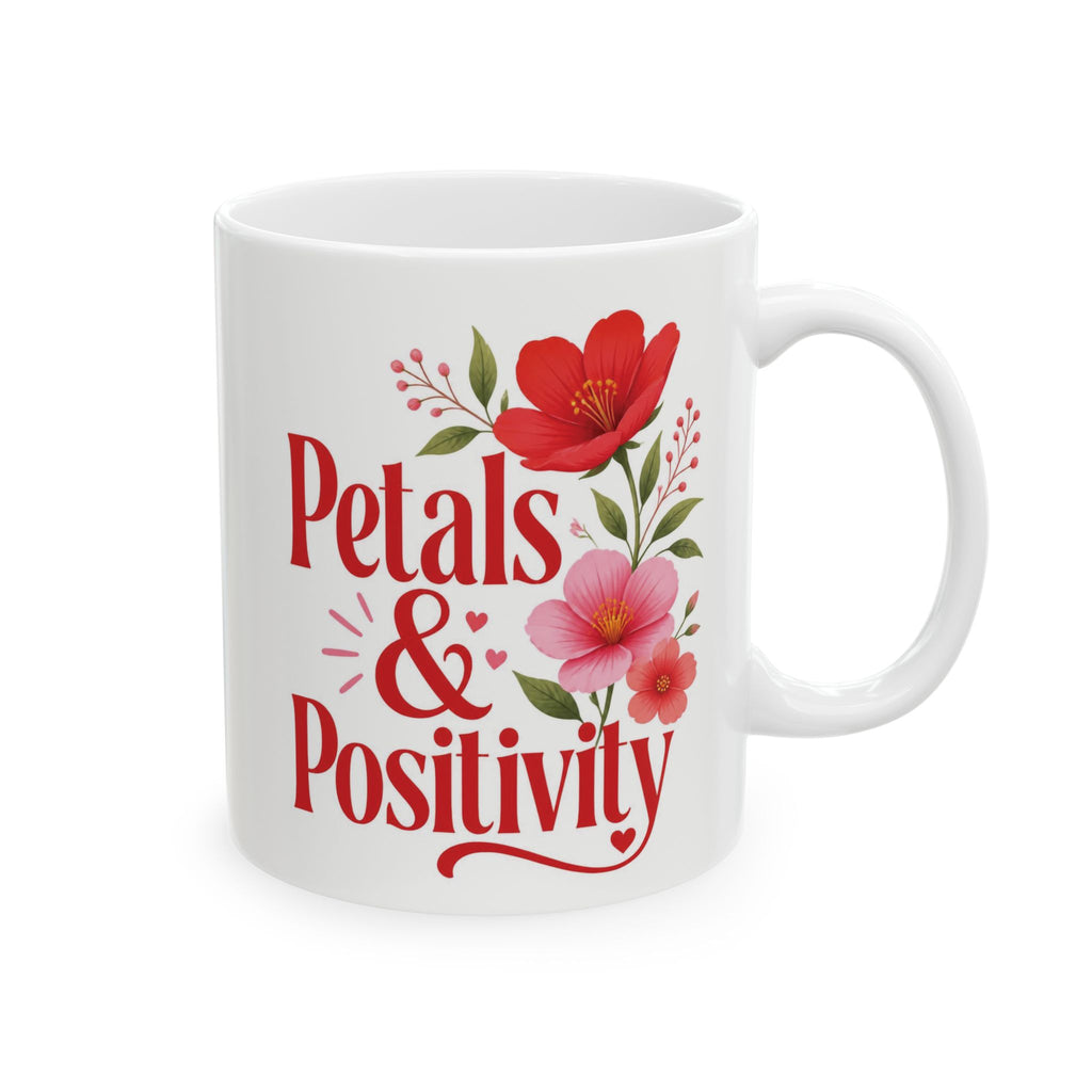 Positive Vibes Floral Mug — "Petals & Positivity" Ceramic Coffee Cup (11oz & 15oz)