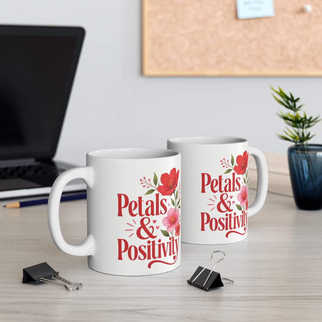 Positive Vibes Floral Mug — "Petals & Positivity" Ceramic Coffee Cup (11oz & 15oz)