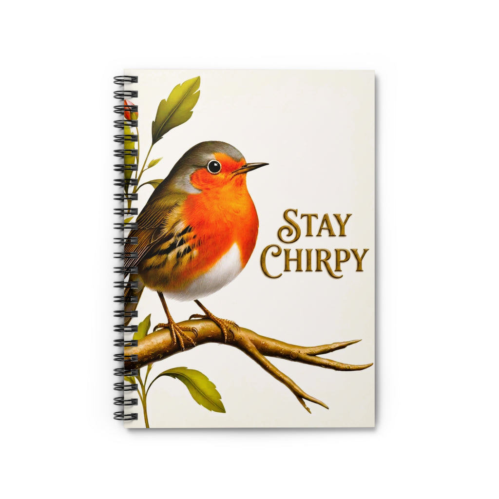 Robin "Stay Chirpy" Spiral Notebook — Ruled Journal for Notes & Gratitude