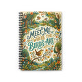 Botanical Bird Spiral Notebook - "Meet Me Where The Birds Are" Ruled Line Journal