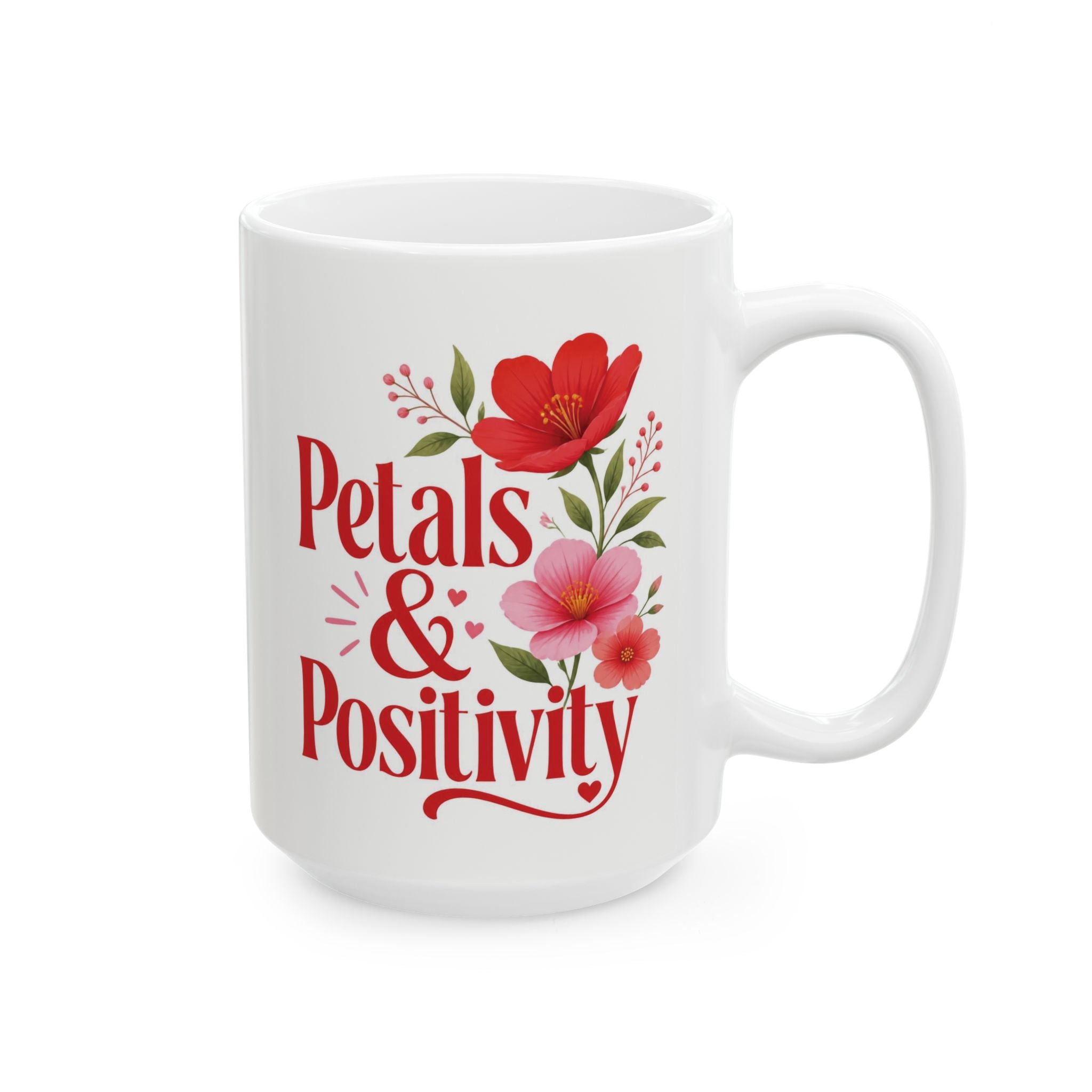 Positive Vibes Floral Mug — "Petals & Positivity" Ceramic Coffee Cup (11oz & 15oz)