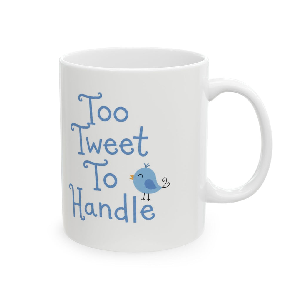 Too Tweet To Handle Ceramic Mug — Blue Bird Coffee & Tea Cup (11oz, 15oz)