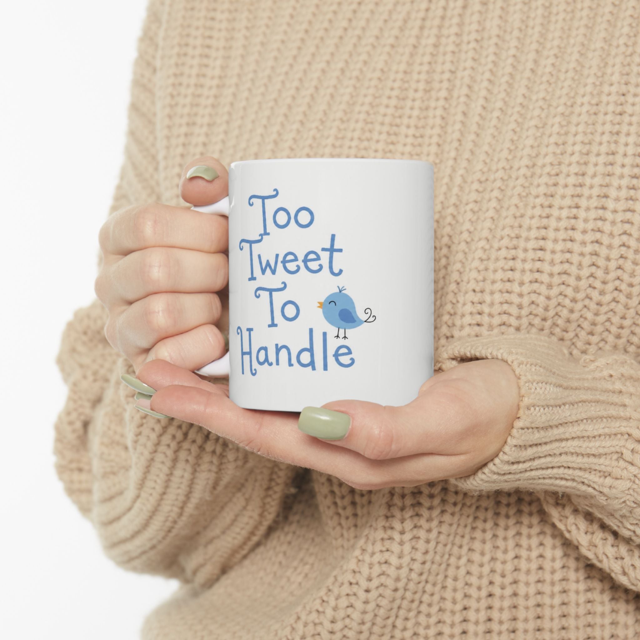Too Tweet To Handle Ceramic Mug — Blue Bird Coffee & Tea Cup (11oz, 15oz)