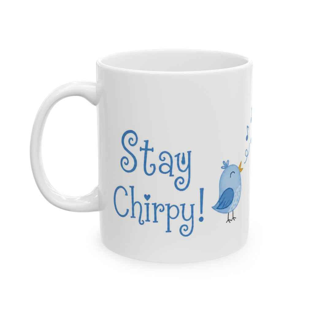 Stay Chirpy Ceramic Mug — Cute Blue Songbird Coffee Tea Cup (11oz, 15oz)