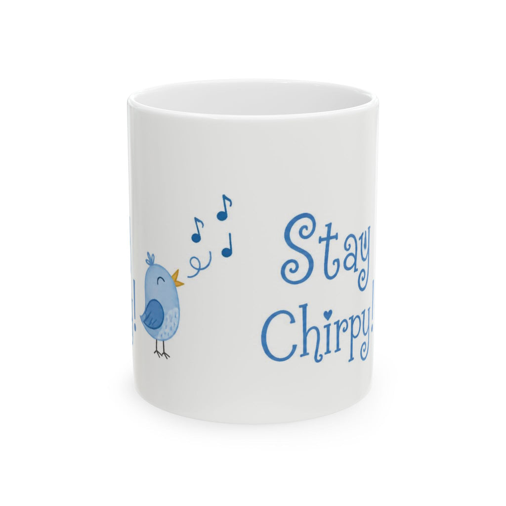 Stay Chirpy Ceramic Mug — Cute Blue Songbird Coffee Tea Cup (11oz, 15oz)
