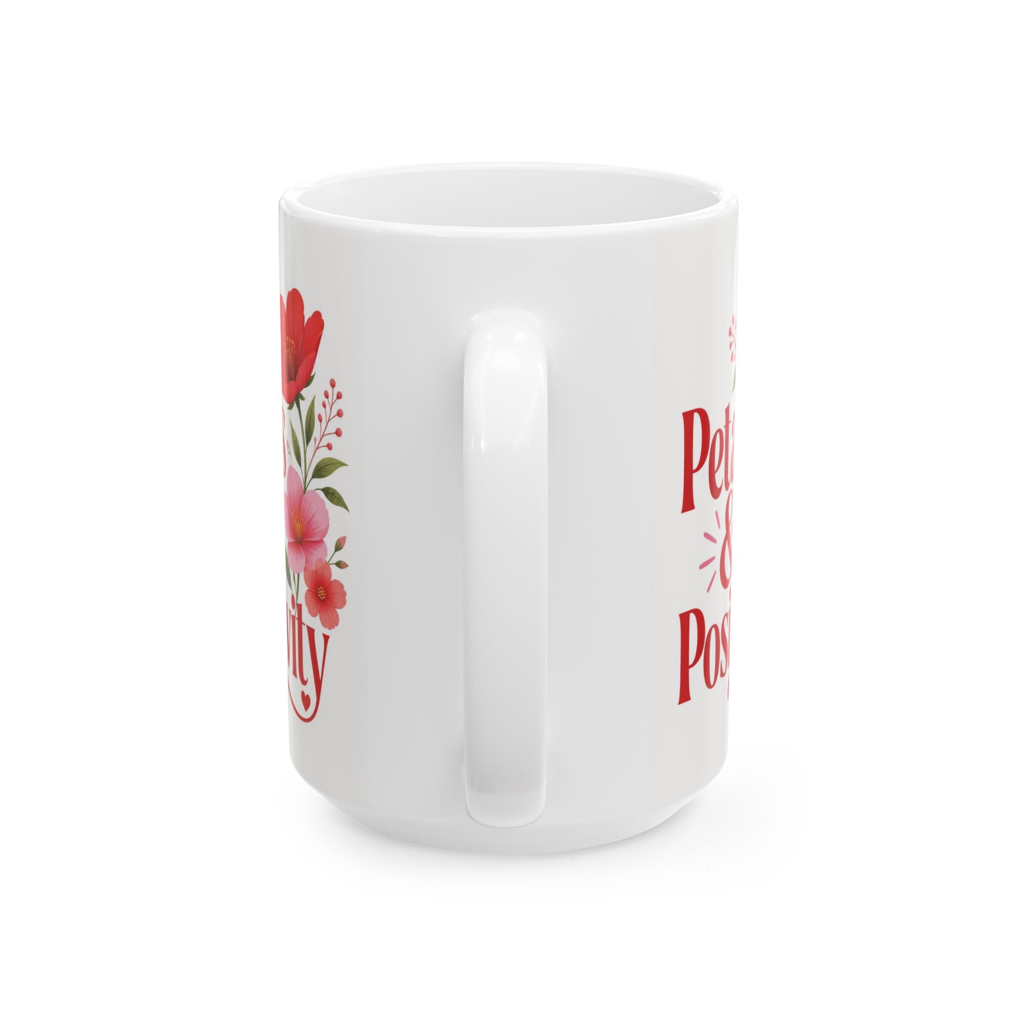 Positive Vibes Floral Mug — "Petals & Positivity" Ceramic Coffee Cup (11oz & 15oz)