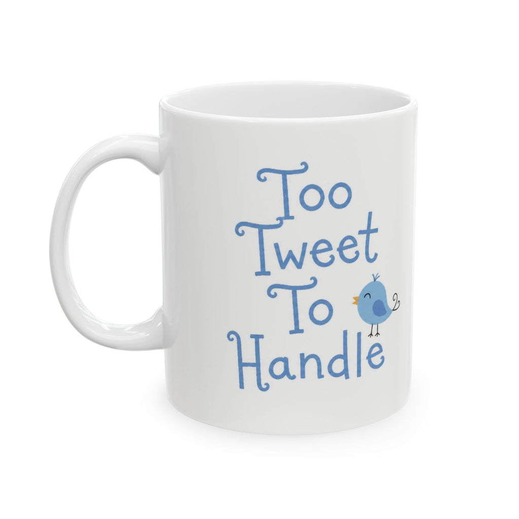 Too Tweet To Handle Ceramic Mug — Blue Bird Coffee & Tea Cup (11oz, 15oz)