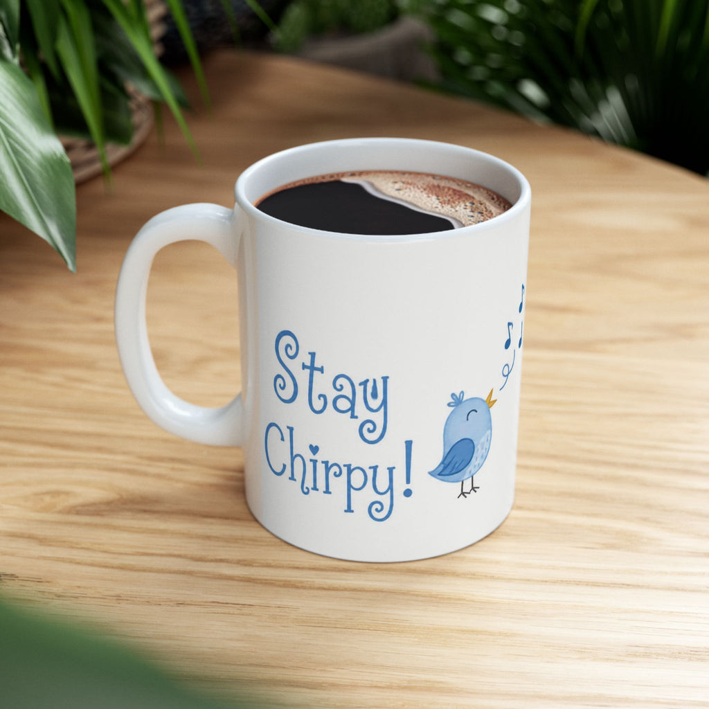 Stay Chirpy Ceramic Mug — Cute Blue Songbird Coffee Tea Cup (11oz, 15oz)
