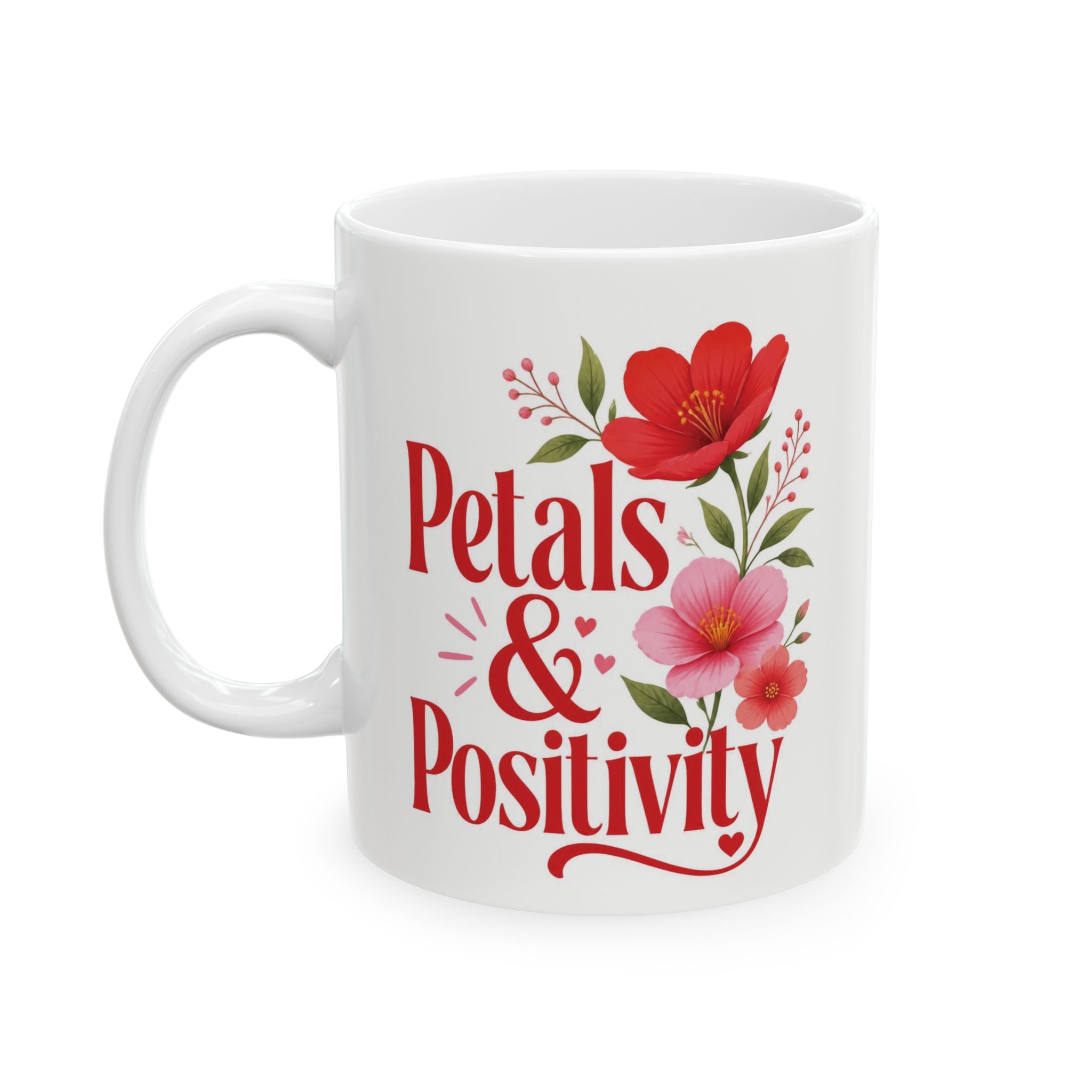 Positive Vibes Floral Mug — "Petals & Positivity" Ceramic Coffee Cup (11oz & 15oz)