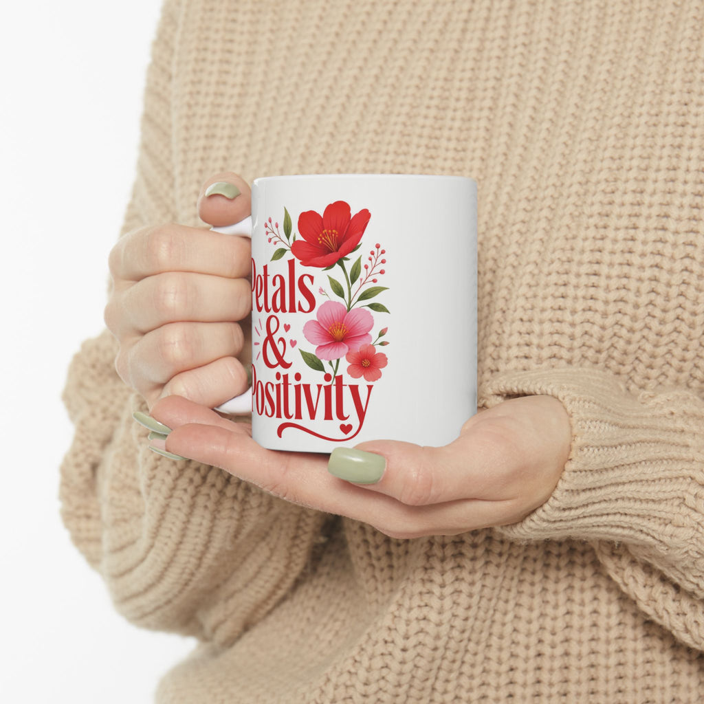 Positive Vibes Floral Mug — "Petals & Positivity" Ceramic Coffee Cup (11oz & 15oz)